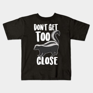 Don't Get Too Close Kids T-Shirt